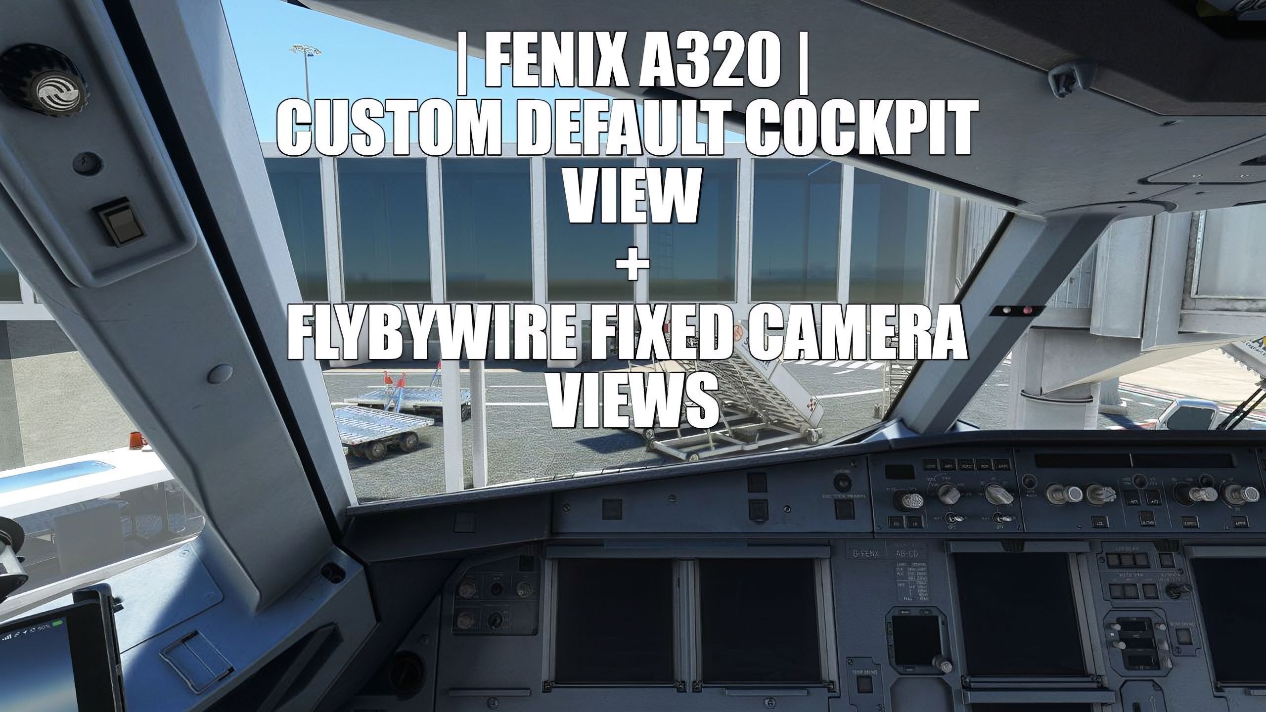 | FENIX A320 | CUSTOM DEFAULT COCKPIT VIEW + FLYBYWIRE FIXED CAMERA VIEWS - Image 1