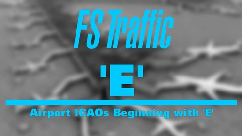 FS-Traffic: Airports with an ICAO Beginning with 'E'