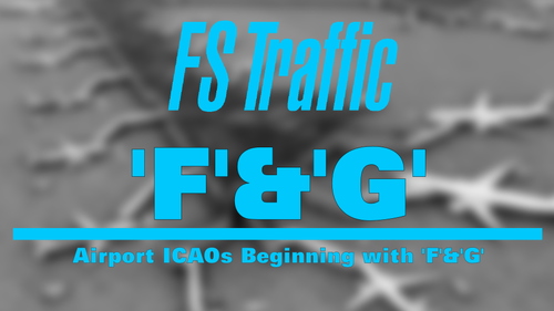 FS-Traffic: Airports with an ICAO Beginning with 'F'&'G'