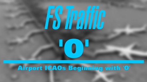 FS-Traffic: Airports with an ICAO Beginning with 'O'