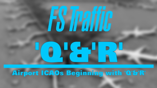 FS-Traffic: Airports with an ICAO Beginning with 'Q'&'R'