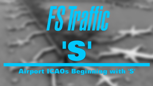 FS-Traffic: Airports with an ICAO Beginning with 'S'