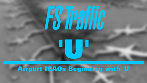 FS-Traffic: Airports with an ICAO Beginning with 'U'