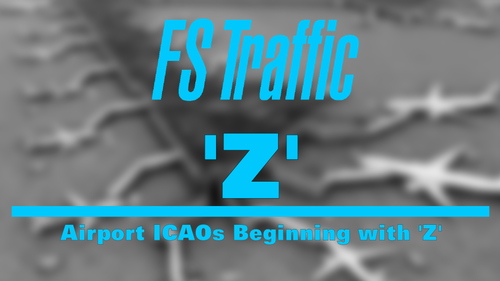 FS-Traffic: Airports with an ICAO Beginning with 'Z'