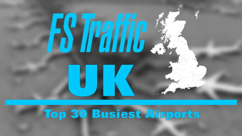 FS-Traffic: Top 30 Busiest UK Airports