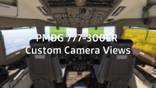 PMDG 777-300ER - Custom Camera Views