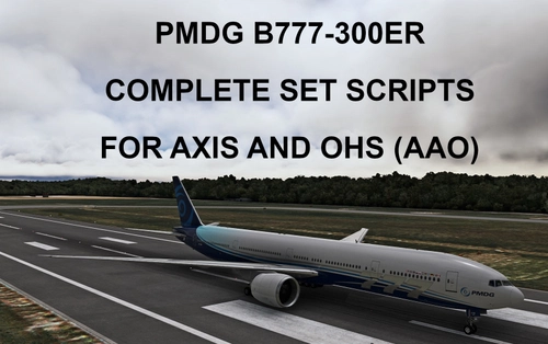 SCRIPTS FOR PMDG B777-300ER to use with AXIS AND OHs