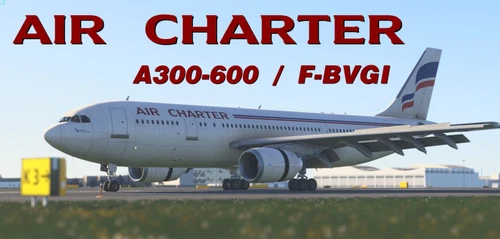 Air Charter (F-BVGI) | A300-600R IniBuilds
