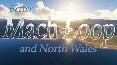 Better Mach Loop and North Wales 2024