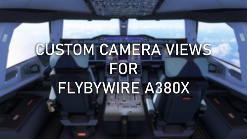 Custom Camera Views [FlyByWire Simulations A380X]