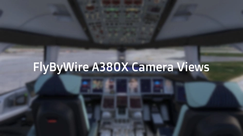FlyByWire A380X - Custom Camera Views