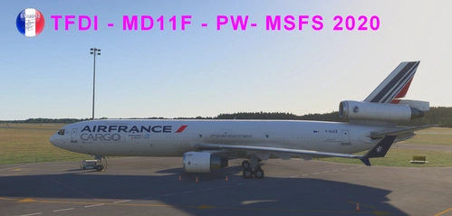 Air France Cargo for McDonnell Douglas MD-11F PW TDFI Design for MSFS2020 4K