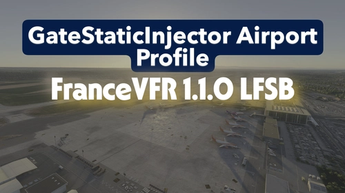 [GateStaticInjector Airport Profile] - FranceVFR LFSB v1.1.0