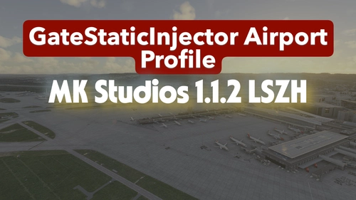 [GateStaticInjector Airport Profile] - MK Studios LSZH v1.1.2
