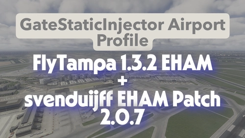 [GateStaticInjector Airport Profile] - FlyTampa v1.3.2 + svenduijff EHAM Patch