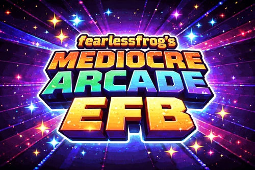 fearlessfrog's Mediocre Arcade EFB