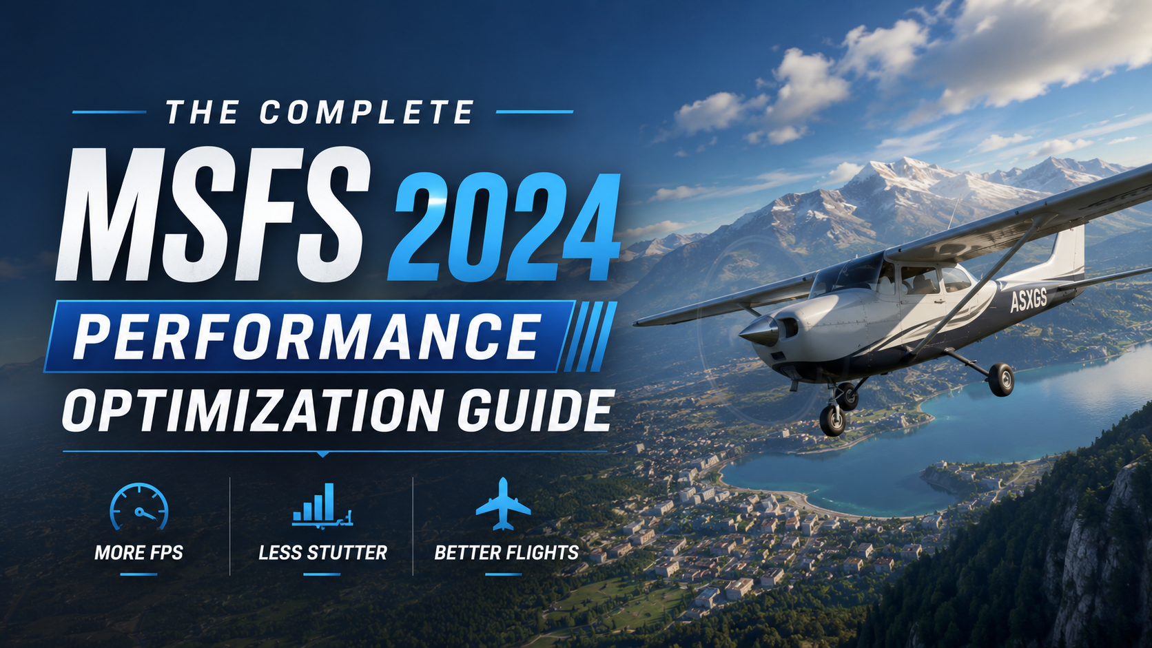 The Complete MSFS 2024 Performance Optimization Guide: More FPS, Less Stutter, Better Flights